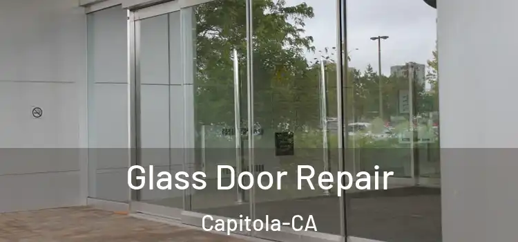 Glass Door Repair Capitola-CA