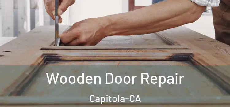  Wooden Door Repair Capitola-CA